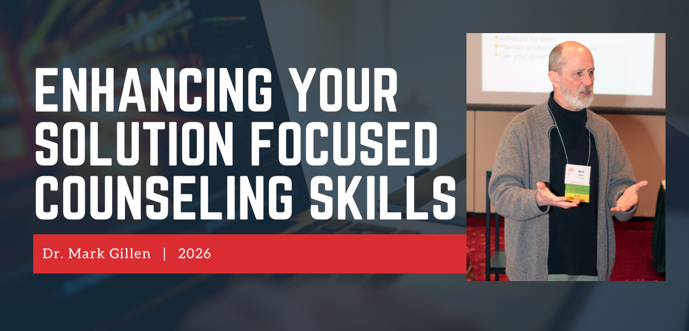 Enhancing Your Solution Focused Counseling Skills with Dr. Mark Gillen